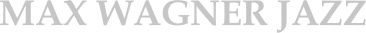 MAX WAGNER JAZZ